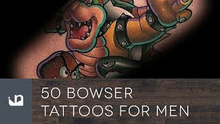 50 Bowser Tattoos For Men