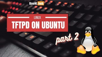 BaoNL - Linux Cơ bản - TFTPd trên Ubuntu