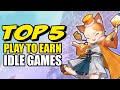 Top 5 play to earn idle games right now