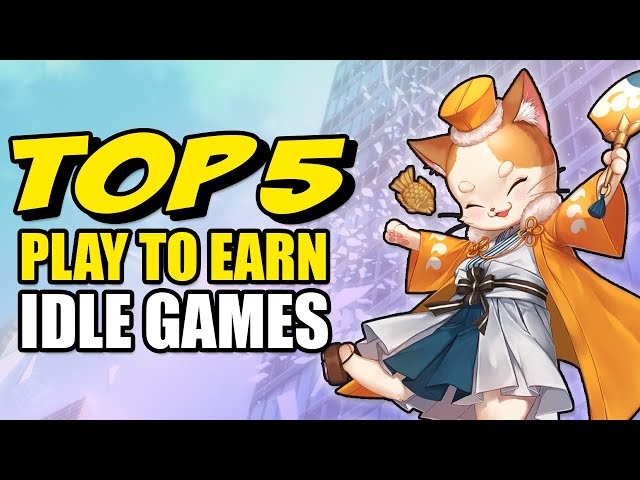 Top 5 Play To Earn Idle Games Right Now! class=