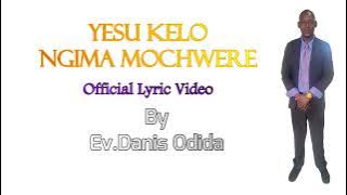 Ev.Danis Odida _ YESU KELO NGIMA MOCHWERE (Official Video Lyrics)