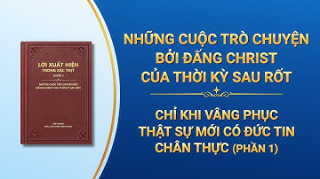 Lời Đức Chúa Trời | Chỉ khi vâng phục thật sự mới có đức tin chân thực (Phần 1)