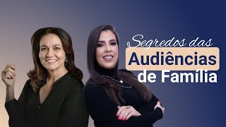 Segredos das Audiências de Família