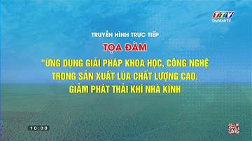 Tọa đàm Ứng dụng các giải pháp KHCN trong sản xuất lúa chất lượng cao giảm phát thải khí nhà kính.