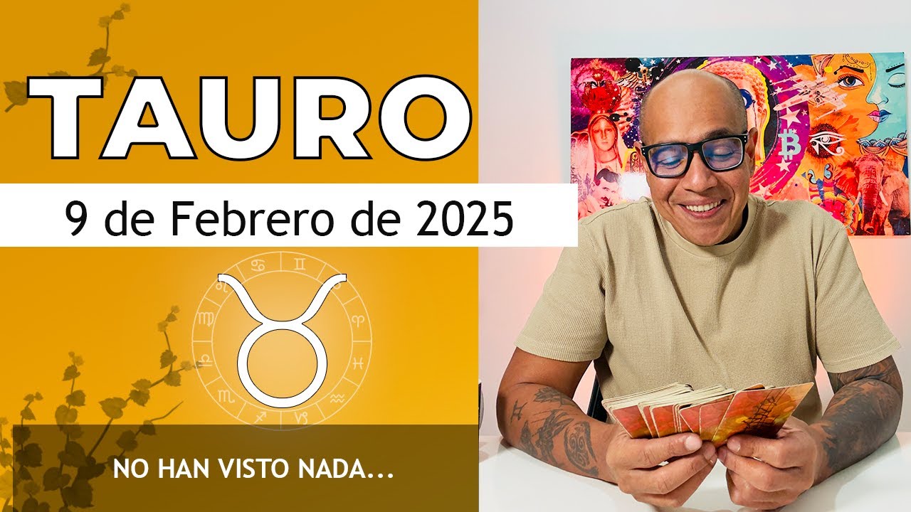 TAURO | Horóscopo de hoy 9 de Febrero 2025 - YouTube
