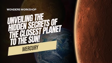 Mercury: Unveiling the Hidden Secrets of the Closest Planet to the Sun!