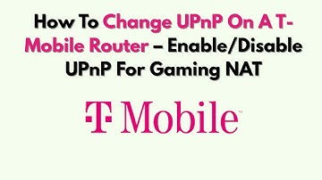 Hoe je UPnP op een T-Mobile router kunt wijzigen – UPnP in-/uitschakelen voor gaming NAT