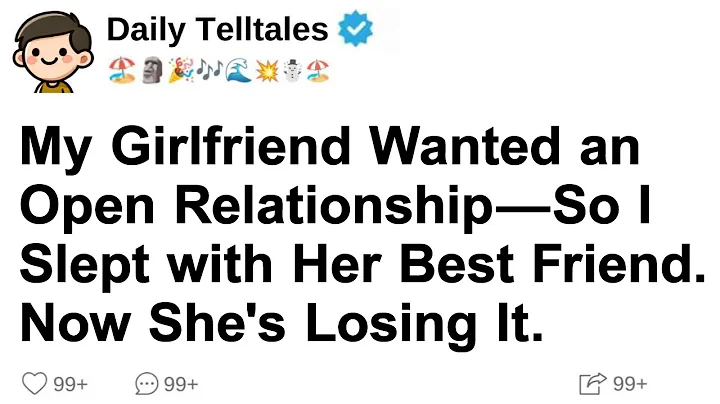 My Girlfriend Wanted an Open Relationship—So I Slept with Her Best Friend. Now She’s Losing It.