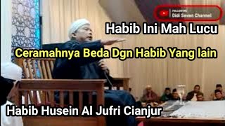 Baru kali ini ada Habib Ceramahnya Bikin Ngakak || Habib Husein Al Jufri Cianjur