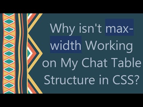 Why isn't max-width Working on My Chat Table Structure in CSS?