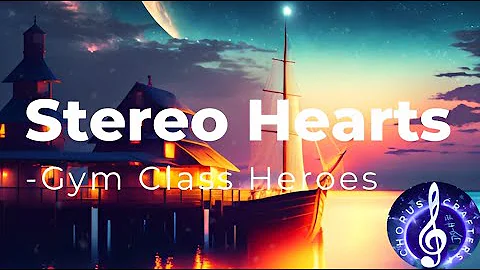 Gym Class Heroes - Stereo Hearts  ft. Adam Levine (Lyrics) | Chorus Crafters