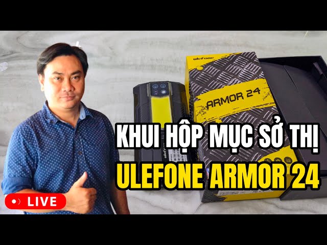 🎁TRỰC TIẾP: Khui hộp mục sở thị Ulefone Armor 24 siêu bền pin 22000mAh cấu hình khủng gây chấn động