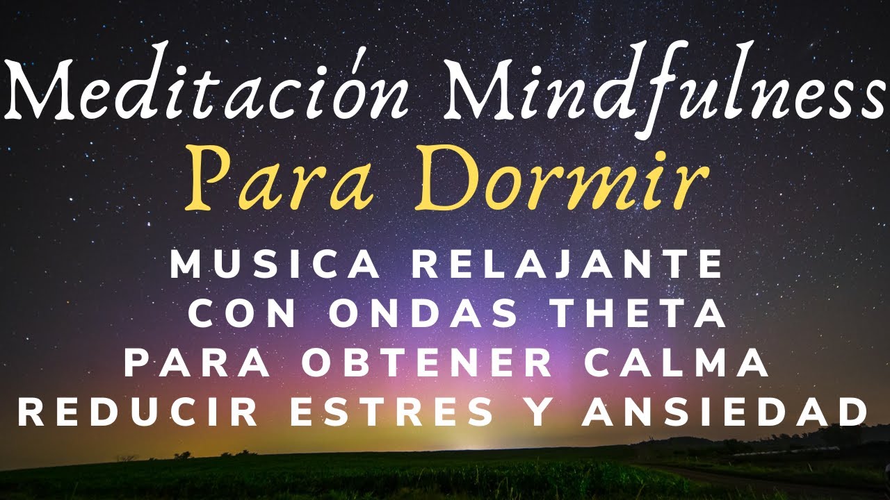 🎧 😴 DUERME FELIZ Meditación Mindfulness Para Dormir Con Música Ondas ...