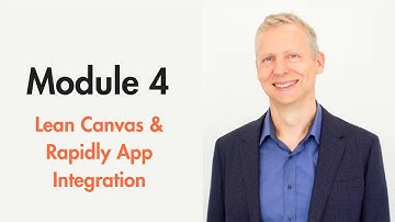 Module 4:  Lean Canvas & Rapidly App Integration