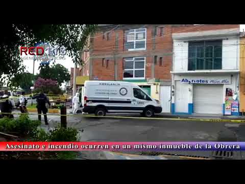 VIDEO Asesinato e incendio ocurren en un mismo inmueble de la Obrera