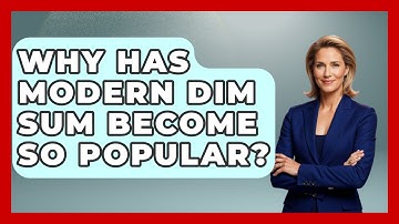 Why Has Modern Dim Sum Become So Popular? - Best Eats Worldwide