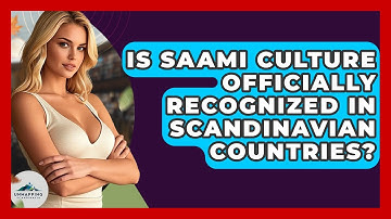 Is Saami Culture Officially Recognized in Scandinavian Countries? - Unmapping Scandinavia
