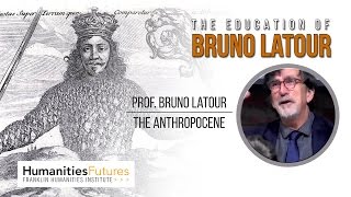 The Education of Bruno Latour: On the Anthropocene