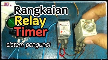 Rangkaian Relay Dan Timer Dengan Sistem Pengunci