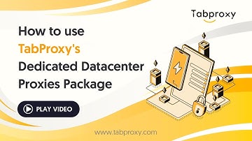 How to use TabProxy Dedicated Datacenter Proxies Packages