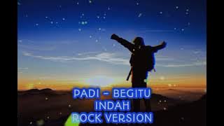 PADI - BEGITU INDAH - ( ROCK VERSION )
