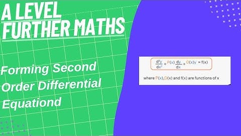 Forming Second Order Differential Equations- A Level Further Maths