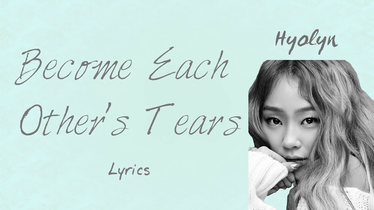 Hyolyn  Become Each Others Tears Hwarang The Beginning OST Part 5 HanRomEng lyrics