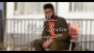 Khalid Location -(  Lyrical Song)