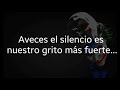 A veces el silencio es nuestro grito-Frases de Sarcasmo