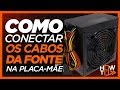 COMO LIGAR OS CABOS DA FONTE NA PLACA MÃE