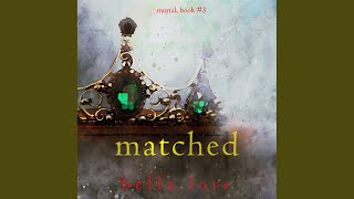 Chapter 15.4 - Matched (Book Three)