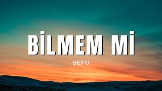 Sefo - Bilmem Mi ( Sözleri & Lyrics)