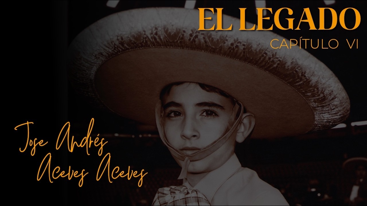 JOSE ANDRÉS ACEVES - DOCUMENTAL - 6 EL LEGADO