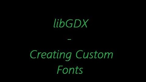 libGDX Concepts - Creating Custom Fonts