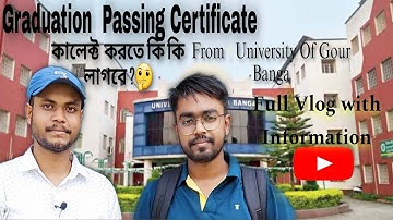 How To Collect Graduation Passing Certificate || University Of Gour Banga Campus and Vlog
