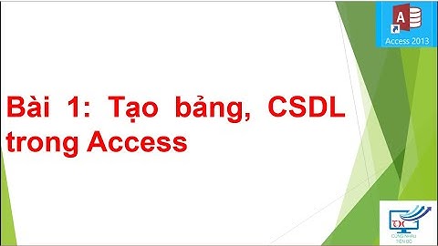 Bài 1: Tạo CSDL, tạo bảng