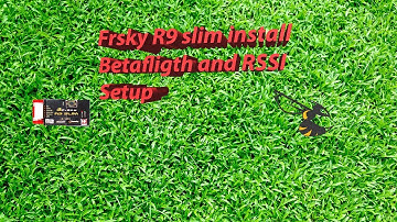 Frsky R9 Slim flight controller install, betaflight and , RSSI setup