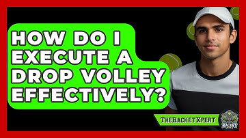 How Do I Execute A Drop Volley Effectively? - The Racket Xpert