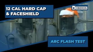 Arc Flash Testing: Oberon TCG12™ Hard Cap and Faceshield