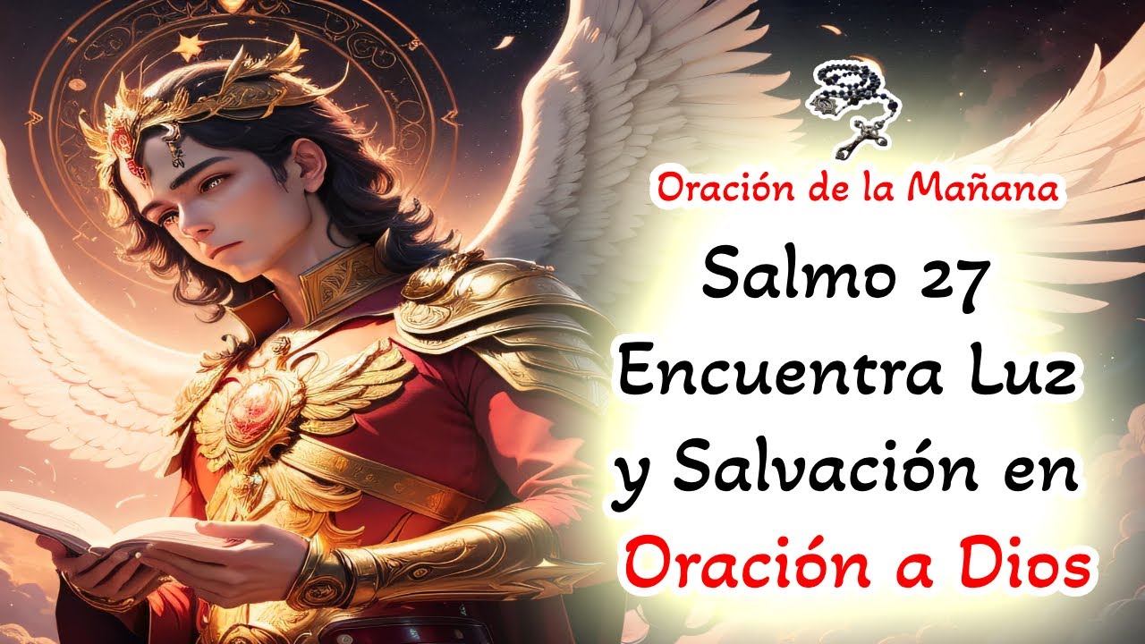 📿 Oracion de la Mañana 📿 Salmo 27 Encuentra Luz y Salvación en Oración ...