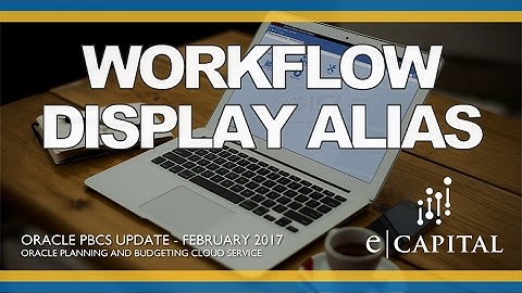 Workflow - Display Alias [Oracle PBCS Release - Feb 2017]