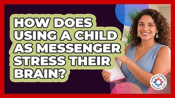 How Does Using A Child As Messenger Stress Their Brain? - Single Parent Support Hub