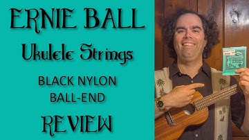 Ernie Ball Black Nylon Ukulele Strings (Ball-End) - Review & Sound Test
