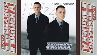 Video thumbnail of "Hermanos Higuera - Soy Troquero (Canción Completa)"