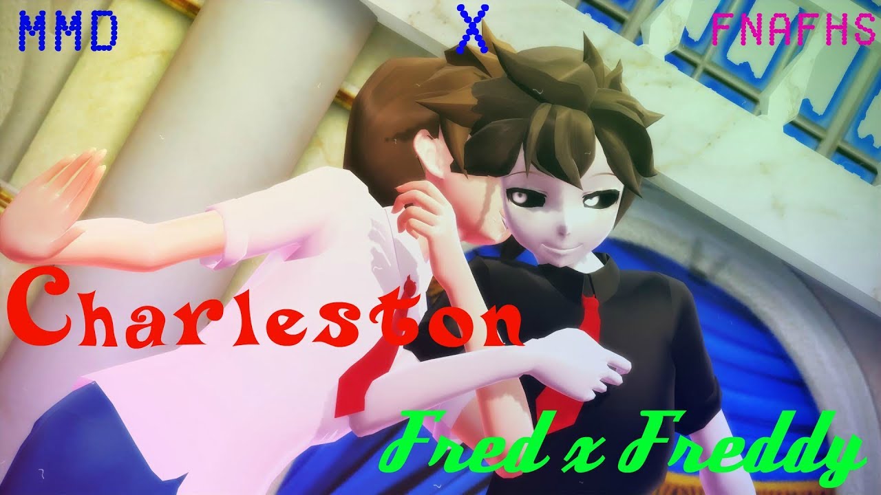 【MMD X FNAFHS】Charleston ::Fred x Freddy::