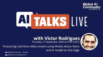AI Talks with Victor Rodrigues -   Processing video using Nvidia Jetson Nano and AI on the Edge