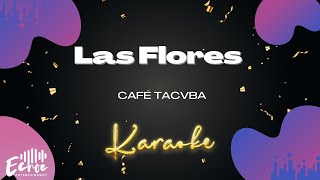 Video thumbnail of "Café Tacvba - Las Flores (Versión Karaoke)"