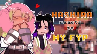 °HASHIRA Reacts To My Fyp° | Demon Slayer ||~