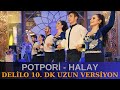 Halay Potpori - Delilo - Malatya - usandım - 10 dk Uzun Versiyon