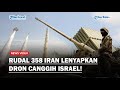 HIZBULLAH Luncurkan Rudal 358 Iran Hancurkan Senjata Canggih Drone Israel di Gaza Berpuing-puing!